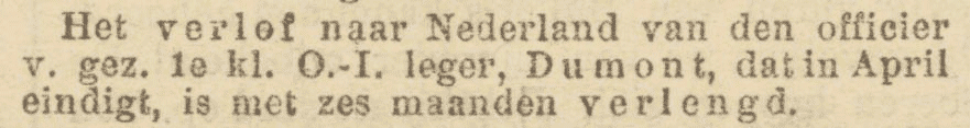 Legerarts Dumont, hoogstwaarschijnlijk Henri Guillaume (Han) krijgt verlenging van zijn verlof naar Nederland, krant dd 6 februari 1900