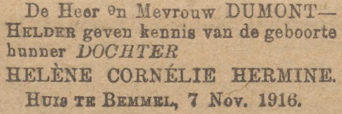 Geboorte Helène Cornélie Hermine Dumont, 3e dochter van Jacob GM Dumont en Jopie Helder op 7 november 1916 in Bemmel, omgeving Nijmegen. Krant