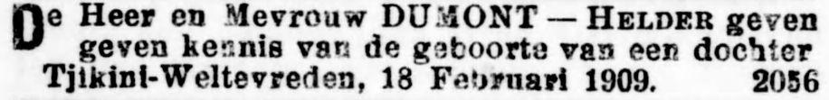 Jacob GM Dumont en Jopie Helder krijgen een dochter op 18 februari 1909, Tjikini, Weltevreden. Nederlands Indië. Krantenadvertentie 